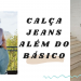 Looks modernos com calça jeans