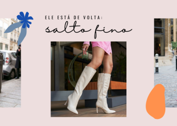 O salto fino surge moderno e atualizado. (Fotos: divulgação)