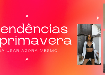 Aposte nas principais 3 tendências da primavera! (Fotos: divulgação)