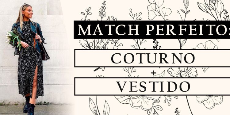 Match perfeito: coturno + vestido