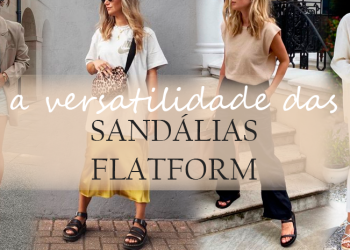 A versatilidade das sandálias flatforms. (Fotos: divulgação)
