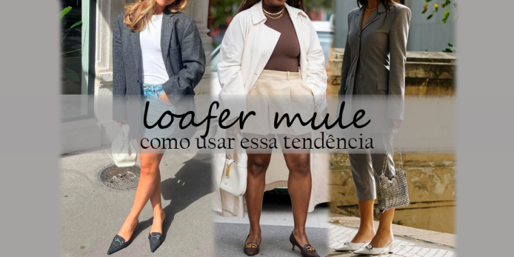 Loafer mule: ideias de como usar essa tendência. (Fotos: divulgação)