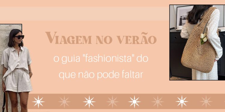 Ideias de looks para sua viagem de verão. (Fotos: divulgação)