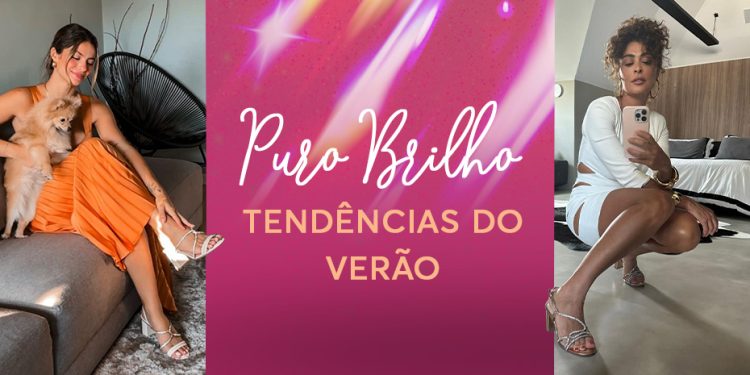 Puro Brilho – Tendências do Verão. (Fotos: divulgação)