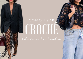Ideias de looks com crochê. (Fotos: divulgação)