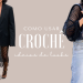 Ideias de looks com crochê. (Fotos: divulgação)