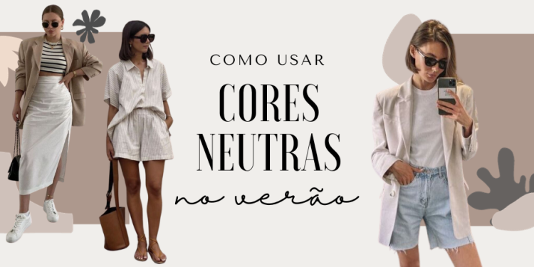 Ideias de looks com cores neutras para o verão. (Fotos: divulgação)