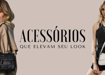 Acessórios que elevam seu look. (Fotos: divulgação)