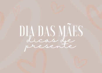 Dia das mães – dicas de presente. (Fotos: divulgação)