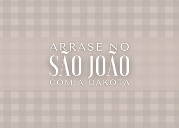 Arrase no São João com a Dakota. (fotos: divulgação)