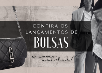 Confira os lançamentos de bolsas e como usá-las. (Fotos: divulgação)