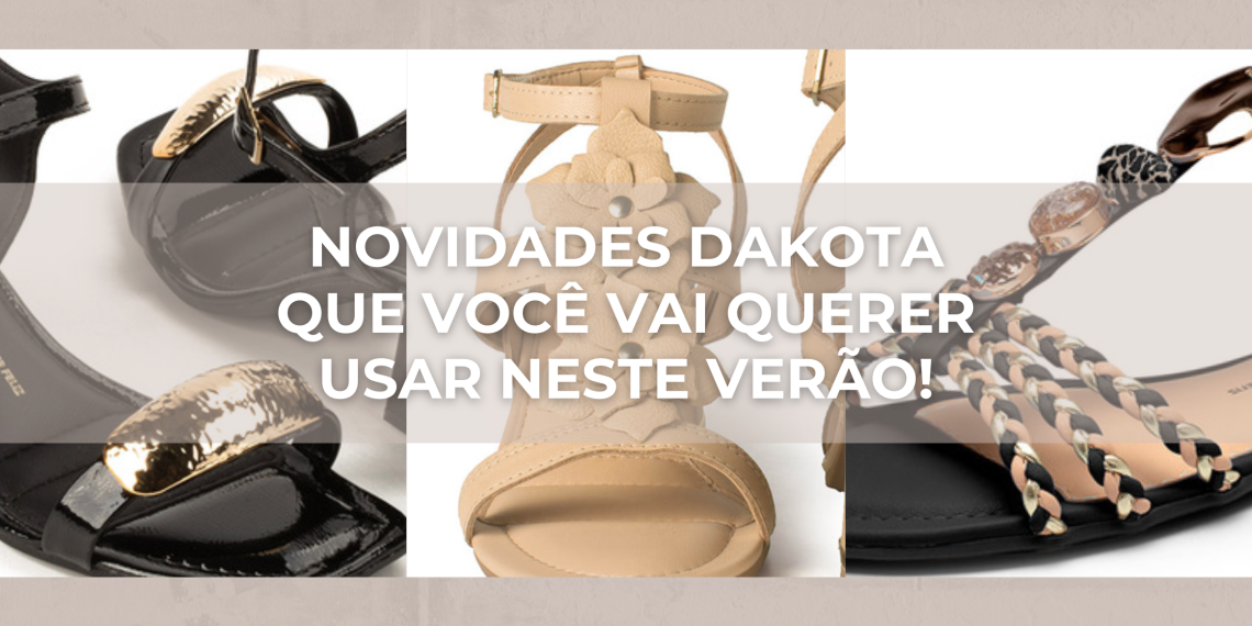 Destaques da nova coleção de verão da Dakota. (Fotos: divulgação)