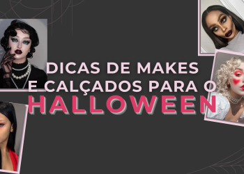 Dicas de makes e calçados para o Halloween. (Fotos: divulgação)
