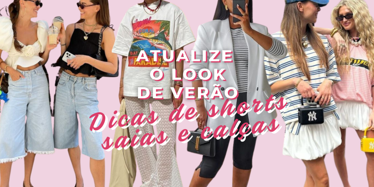 Atualize o look de verão: dicas de shorts, saias e calças. (Fotos: divulgação)