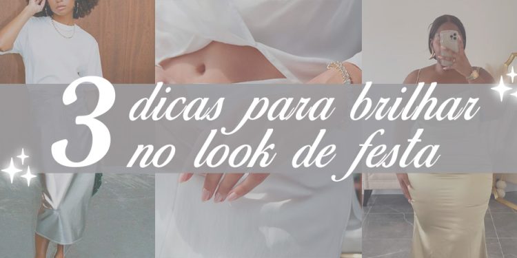 Top 3 dicas para brilhar no look de festa. (Fotos: divulgação)