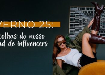 Inverno 25: Escolhas do nosso squad de influencers