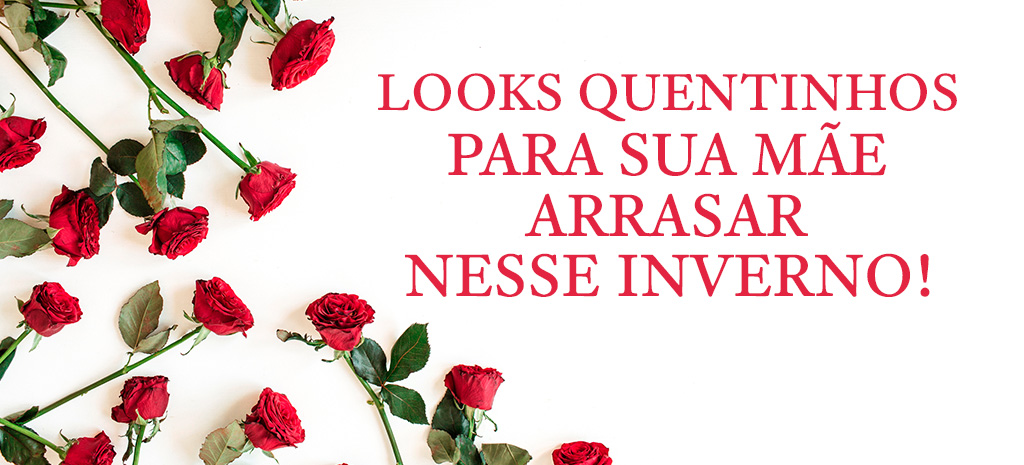 Dicas de looks quentinhos para sua mãe arrasar nesse inverno.