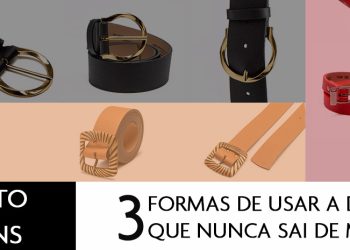 Cinto e jeans: três formas de usar que nunca sai de moda.
