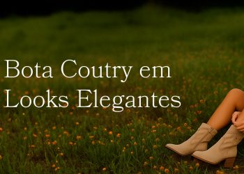 Bota Country Em Looks Elegantes