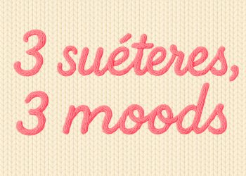 Tricôs Texturizados: 3 suéteres, 3 moods.
