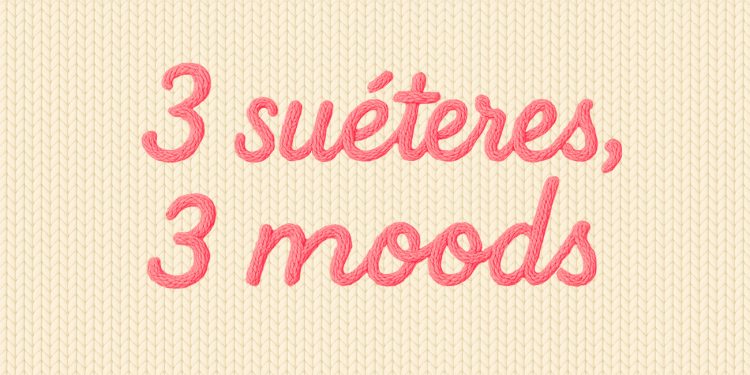 Tricôs Texturizados: 3 suéteres, 3 moods.